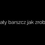 Biały barszcz jak zrobić