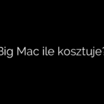 Big Mac ile kosztuje?