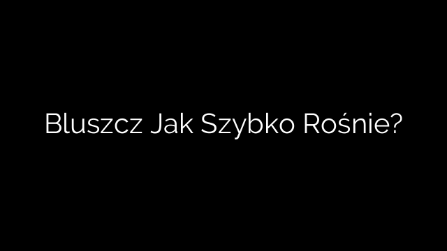 Bluszcz Jak Szybko Rośnie?