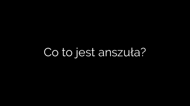 Co to jest anszuła?