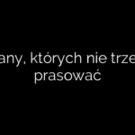 Firany, których nie trzeba prasować