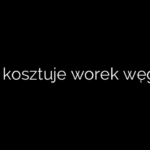 Ile kosztuje worek węgla