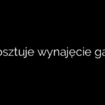 Ile kosztuje wynajęcie garażu