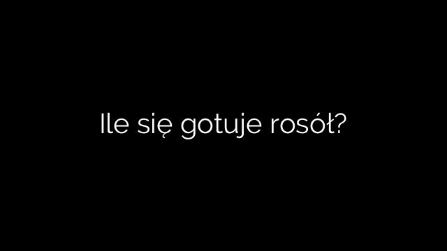 Ile się gotuje rosół?