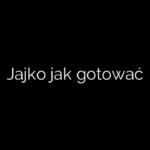 Jajko jak gotować