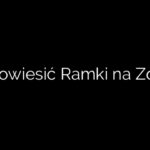 Jak Powiesić Ramki na Zdjęcia