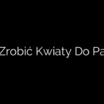 Jak Zrobić Kwiaty Do Palmy