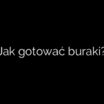 Jak gotować buraki?
