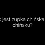 Jak jest zupka chińska po chińsku?