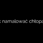 Jak namalować chłopaka