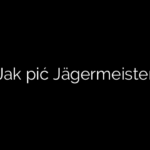 Jak pić Jägermeister