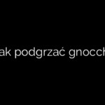Jak podgrzać gnocchi