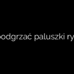 Jak podgrzać paluszki rybne?