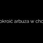 Jak pokroić arbuza w choinkę?