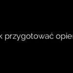 Jak przygotować opieńki