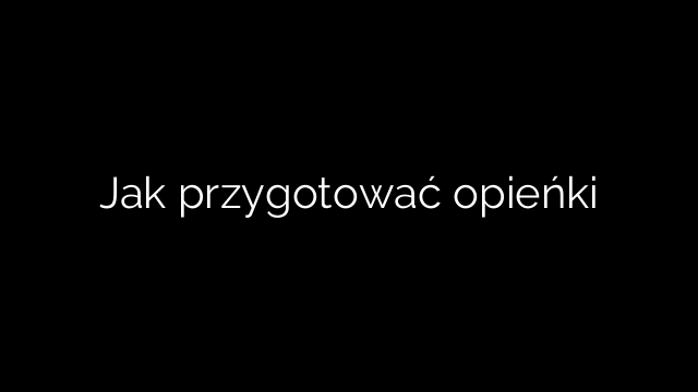 Jak przygotować opieńki