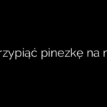 Jak przypiąć pinezkę na mapie