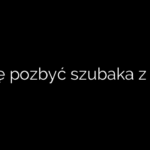 Jak się pozbyć szubaka z domu