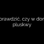 Jak sprawdzić, czy w domu są pluskwy