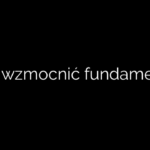 Jak wzmocnić fundamenty