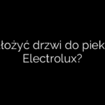 Jak założyć drzwi do piekarnika Electrolux?