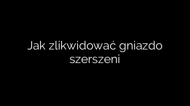 Jak zlikwidować gniazdo szerszeni