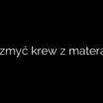 Jak zmyć krew z materaca?
