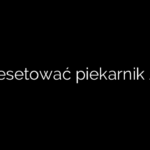 Jak zresetować piekarnik Amica