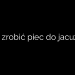 Jak zrobić piec do jacuzzi?