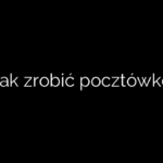 Jak zrobić pocztówkę