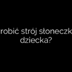 Jak zrobić strój słoneczka dla dziecka?