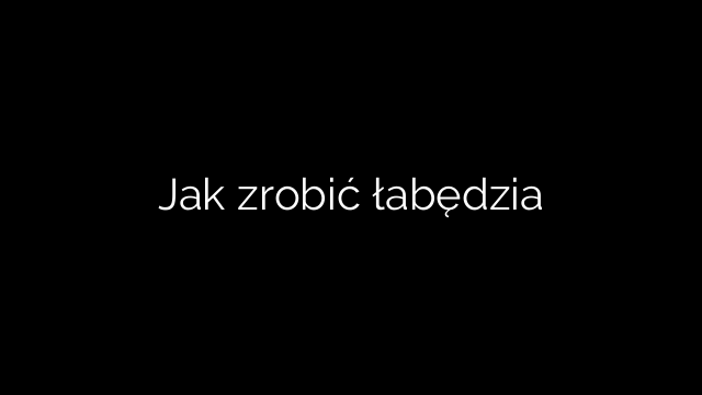 Jak zrobić łabędzia