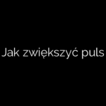 Jak zwiększyć puls