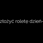 Jak złożyć roletę dzień-noc