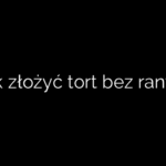 Jak złożyć tort bez rantu?