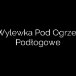 Jaka Wylewka Pod Ogrzewanie Podłogowe