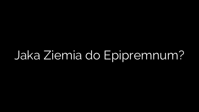 Jaka Ziemia do Epipremnum?
