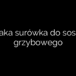 Jaka surówka do sosu grzybowego