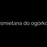 Jaka śmietana do ogórkowej?
