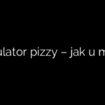 Kalkulator pizzy – jak u mamy