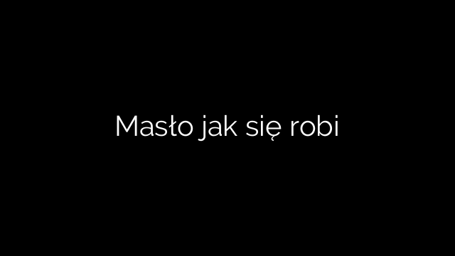 Masło jak się robi