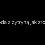 Woda z cytryną jak zrobić